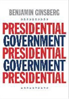 Benjamin Ginsberg, Ginsberg Benjamin - Presidential Government