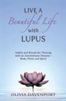 Olivia Davenport - Live a Beautiful Life with Lupus