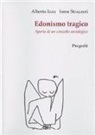 Alberto Izzo, Irene Strazzeri - Edonismo tragico. Aporia di un concetto sociologico