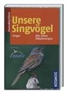 Detlef Singer - Kosmos Naturführer für unterwegs - Unsere Singvögel