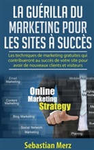 Sebastian Merz - La guérilla du marketing pour les sites à succès