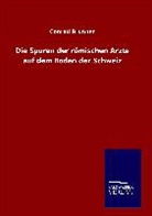 Conrad Brunner - Die Spuren der römischen Ärzte auf dem Boden der Schweiz