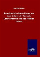 Ludwig Häcker - Amerikanische Reiseskizzen aus dem Gebiete der Technik, Landwirtschaft und des sozialen Lebens
