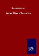 Ebenezer Howard - Garten Cities of To-morrow
