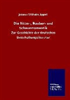 Johann Wilhelm Appell - Die Ritter-, Räuber- und Schauerromantik