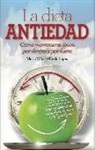 Alfredo López González, Marta-Ester Villa López - Dieta antiedad : cómo mantenerse siempre joven (por dentro y por fuera) con una buena alimentación