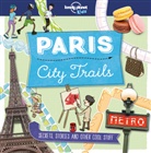 Dynamo Ltd, Helen Greathead, Lonely Planet Kids, Lonely Planet Kids, Dynamo Ltd, Dynamo Ltd... - Paris City Trails