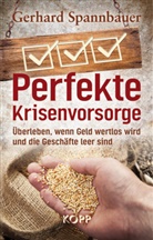 Gerhard Spannbauer - Perfekte Krisenvorsorge