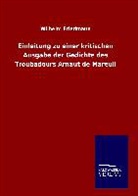 Wilhelm Friedmann - Einleitung zu einer kritischen Ausgabe der Gedichte des Troubadours Arnaut de Mareuil