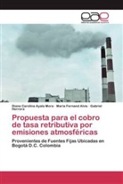 María Fernan Alvis, María Fernand Alvis, Diana Carolin Ayala Mora, Diana Carolina Ayala Mora, He, Gabriel Herrera - Propuesta para el cobro de tasa retributiva por emisiones atmosféricas