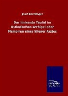 Josef Bechtinger - Der hinkende Teufel im Ostindischen Archipel oder Memoiren eines Wiener Arztes