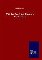 Efraim Frisch - Von der Kunst des Theaters