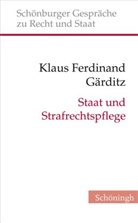 Klaus Gärditz, Klaus F Gärditz, Klaus F. Gärditz, Klaus Ferdinand Gärditz, Ott Depenheuer, Otto Depenheuer... - Staat und Strafrechtspflege
