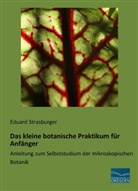 Eduard Strasburger - Das kleine botanische Praktikum für Anfänger