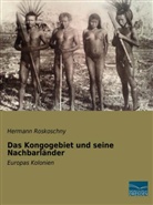 Hermann Roskoschny - Das Kongogebiet und seine Nachbarländer