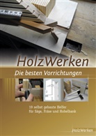 HolzWerke, HolzWerken - HolzWerken - Die besten Vorrichtungen