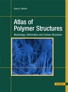 Georg H. Michler, Goerg H (Prof. Dr.) Michler, Goerg H. Michler, Goerg H Prof Dr Michler, Goerg H. Prof. Dr. Michler - Atlas of Polymer Structures