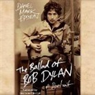 Daniel Mark Epstein, Bronson Pinchot - The Ballad of Bob Dylan: A Portrait (Audio book)