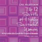 Gail McMeekin, Susan Boyce - The 12 Secrets of Highly Successful Women: A Portable Life Coach for Creative Women (Audio book)