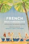 Patricia M. E. (EDT)/ Shepard Lorcin, Patricia M. E. Shepard Lorcin, Patricia M E Lorcin, Patricia M. E. Lorcin, Todd Shepard, Todd D. Shepard - French Mediterraneans