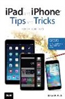 Jason Rich, Jason R Rich, Jason R. Rich - iPad and iPhone Tips and Tricks (Covers iPads and iPhones running iOS9)