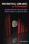 Jodi Kanter - Presidential Libraries As Performance