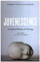Robert Pogue Harrison, Harrison Robert Pogue - Juvenescence