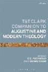 C C Pecknold, C. C. Toom Pecknold, Tarmo Toom, C. C. Pecknold, C.C. Pecknold, Tarmo Toom - The T&T Clark Companion to Augustine and Modern Theology