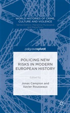 Xavier Campion Rousseaux, Campion, Campion, Jonas Campion, Xavie Rousseaux, Xavier Rousseaux - Policing New Risks in Modern European History