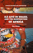 Niyi Afolabi - Ile Aiye in Brazil and the Reinvention of Africa