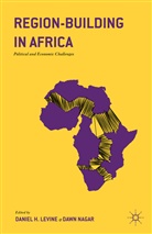 Daniel H. Nagar Levine, Danie H Levine, Daniel H Levine, Daniel H. Levine, Nagar, Nagar... - Region-Building in Africa