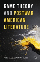 Michael Wainwright - Game Theory and Postwar American Literature