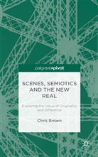 Chris Brown - Scenes, Semiotics and the New Real