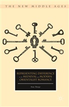Amy Burge - Representing Difference in the Medieval and Modern Orientalist Romance