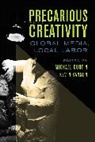 Dr. Michael Curtin, Michael Curtin, Michael Sanson Curtin, Dr. Michael Curtin, Michael Curtin, Kevin Sanson... - Precarious Creativity
