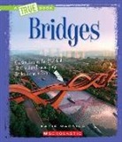 Katie Marsico - Bridges (True Book: Engineering Wonders) (Library Edition)
