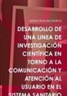 Isabel Boluda Molina - DESARROLLO DE UNA LINEA DE INVESTIGACIÓN CIENTÍFICA EN TORNO A LA COMUNICACIÓN Y ATENCIÓN AL USUARIO EN EL SISTEMA SANITARIO