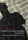 Federica Santini - Io era una bella figura una volta. Viaggio nella poesia di ricerca del secondo Novecento