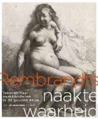 Judith Noorman, david de Witt, Judith Noorman, david de Witt - Rembrandts naakte waarheid