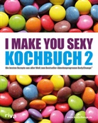 riva Verlag - I make you sexy - Kochbuch. Bd.2