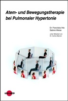 Carlos Bäzner, Franziska Ihle, Franziska (Dr. Ihle, Franziska (Dr.) Ihle, Sabin Weise, Sabine Weise - Atem- und Bewegungstherapie bei Pulmonaler Hypertonie