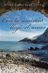 Félix González López - Con la amistad llegó el amor