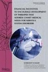 Board On Health Sciences Policy, Forum on Drug Discovery Development and, Forum on Drug Discovery Development and Translation, Forum on Neuroscience and Nervous System, Forum on Neuroscience and Nervous System Disorders, Institute Of Medicine... - Financial Incentives to Encourage Development of Therapies That Address Unmet Medical Needs for Nervous System Disorders