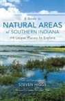 Steven Higgs, Steven (The Herald Times) Higgs, Steven/ Thom Higgs, Higgs Steven, Foreword by James Alexander Thom Text an - Guide to Natural Areas of Southern Indiana