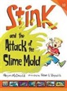 Megan McDonald, Megan/ Reynolds McDonald, Peter H. Reynolds, Peter H. Reynolds - Stink and the Attack of the Slime Mold