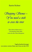 Katrin Richter - Stepping Stones - You need a stick to cross the river