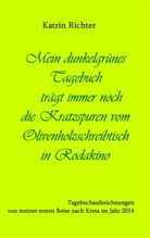 Katrin Richter - Mein dunkelgrünes Tagebuch trägt immer noch die Kratzspuren vom Olivenholzschreibtisch in Rodakino
