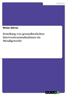 Niclas Görres - Erstellung von gesundheitlichen Interventionsmaßnahmen im Metallgewerbe