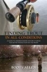 Boots Allen, Joseph Boots Allen - Finding Trout in All Conditions