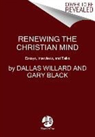 Gary Black, Gary Jr. Black, Willard, Dallas Willard - Renewing the Christian Mind